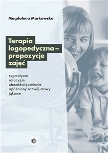 Obrazek Terapia logopedyczna propozycje zajęć Sygmatyzm, rotacyzm, ubezdźwięcznianie, opóźniony rozwój mowy, jąkanie