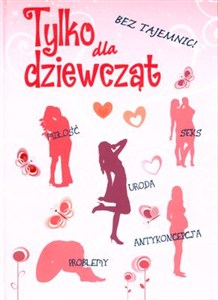 Picture of Tylko dla dziewcząt Bez tajemnic o stawaniu się kobietą