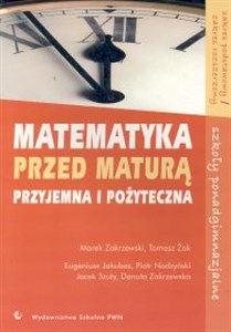 Picture of Matematyka przyjemna i pożyteczna Przed maturą Szkoły ponadgimnazjalne Zakres podstawowy Zakres rozszerzony