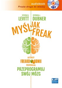 Picture of [Audiobook] Myśl jak FREAK! Autorzy Freakonomii proponują: przeprogramuj swój mózg