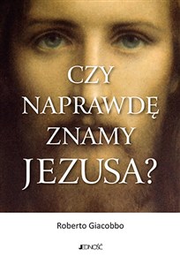 Obrazek Czy naprawdę znamy Jezusa?