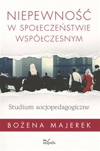 Picture of Niepewność w społeczeństwie współczesnym Studium socjopedagogiczne