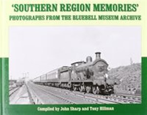 Picture of Southern Region Memories Photographs from the Bluebell Museum Archive