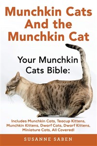 Obrazek Munchkin Cats And The Munchkin Cat Your Munchkin Cats Bible: Includes Munchkin Cats, Teacup Kittens, Munchkin Kittens, Dwarf Cats, Dwarf Kittens, And Miniature Cats, All Covered! 951EYR03527KS