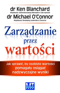 Obrazek Zarządzanie przez wartości Jak sprawić, by osobiste wartości pomagały osiągać nadzwyczajne wyniki