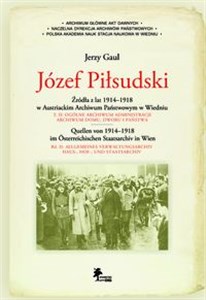 Picture of Józef Piłsudski Źródła z lat 1914-1918 w Austriackim Archiwum Państwowym w Wiedniu