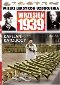 Picture of Wielki Leksykon Uzbrojenia Wrzesień 1939 Tom 183 Kapelani katoliccy