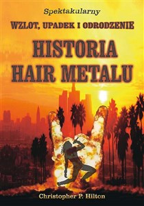 Picture of Historia Hair Metalu. Spektakularny wzlot, upadek i odrodzenie