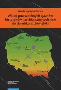 Picture of Wkład powszechnych zjazdów historyków i archiwistów polskich do dorobku archiwistyki