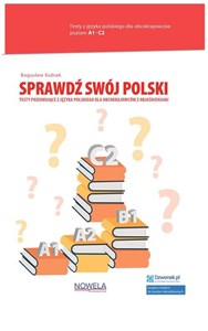 Picture of Sprawdź swój polski Testy poziomujące z języka polskiego dla obcokrajowców z objaśnieniami Poziom