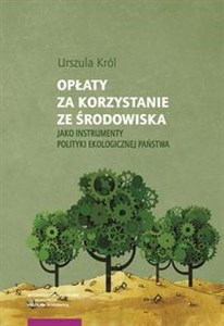 Picture of Opłaty za korzystanie ze środowiska jako instrumenty polityki ekologicznej państwa