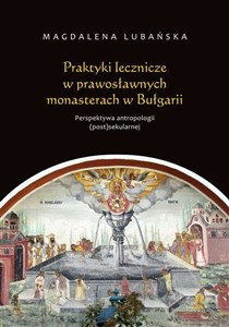 Picture of Praktyki lecznicze w prawosławnych monasterach w Bułgarii Perspektywa antropologii (post)sekularnej