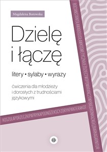 Picture of Dzielę i łączę litery sylaby wyrazy Ćwiczenia dla młodzieży i dorosłych z trudnościami językowymi