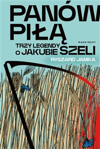 Picture of Panów piłą Trzy legendy o Jakubie Szeli