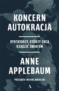 Picture of Koncern Autokracja. Dyktatorzy, którzy chcą rządzić światem