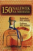 150 nalewe... - Bolesław Pilarek, Łuka Pilarek - Ksiegarnia w UK