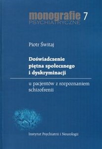 Obrazek Doświadczenie piętna społecznego i dyskryminacji Monografie psychiatryczne 7. U pacjentów z rozpoznaniem schizofrenii