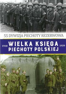 Picture of Wielka Księga Piechoty Polskiej Tom 45 55 dywizja piechoty rezerwowa