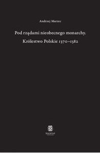 Obrazek Pod rządami nieobecnego monarchy Królestwo Polskie 1370-1382