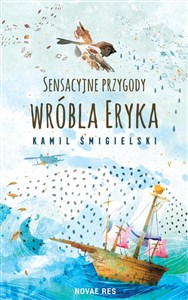 Obrazek Sensacyjne przygody wróbla Eryka