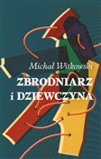 Polska książka : Zbrodniarz... - Michał Witkowski