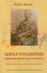 Picture of Adolf Dygasiński niepoprawny pozytywista Między tradycją a nowoczesnością
