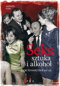 Picture of Seks, sztuka i alkohol Życie towarzyskie lat 60
