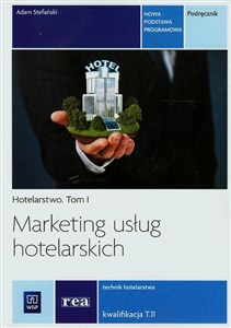 Obrazek Marketing usług hotelarskich Tom 1 Podręcznik Kwalifikacja T.11