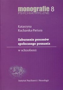 Picture of Zaburzenie procesów społecznego poznania w schizofrenii Monografie psychiatryczne 8