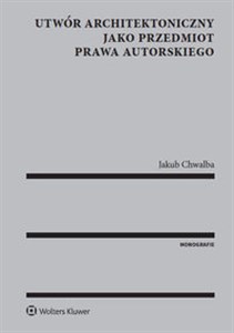 Obrazek Utwór architektoniczny jako przedmiot prawa autorskiego