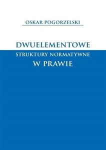 Picture of Dwuelementowe struktury normatywne w prawie