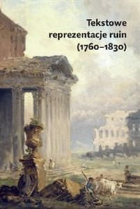Obrazek Tekstowe reprezentacje ruin (1760-1830)