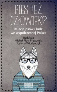 Obrazek Pies też człowiek? Relacje psów i ludzi we współczesnej Polsce