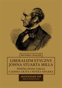 Obrazek Liberalizm etyczny Johna Stuarta Milla Współczesne ujęcia u Johna Graya i Petera Singera