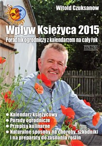 Obrazek Wpływ Księżyca 2015 Poradnik ogrodniczy z kalendarzem na cały rok