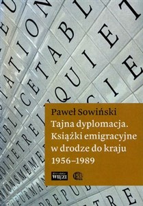 Picture of Tajna dyplomacja Książki emigracyjne w drodze do kraju 1956-1989