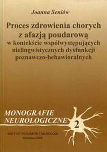 Obrazek Proces zdrowienia chorych z afazją  poudarową Monografie neurologiczne 2. W kontekście współwystępujących nielingwistycznych dysfunkcji poznawczo-behawioralnych