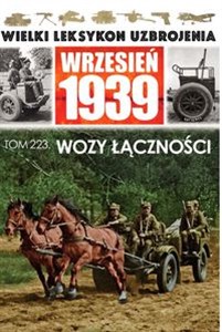 Picture of Wielki Leksykon Uzbrojenia. Wrzesień 1939 Tom 223 Wozy łączności