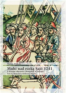 Obrazek Muhi nad rzeką Sajo Tom 2 Z dziejów obecności Mongołów w Europie Restytucja Królestwa Węgier