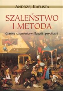 Obrazek Szaleństwo i metoda Granice rozumienia w filozofii i psychiatrii