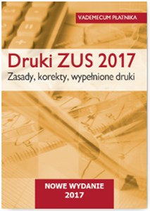 Picture of Druki ZUS 2017 Vademecum płatnika Zasady, korekty, wypełnione druki