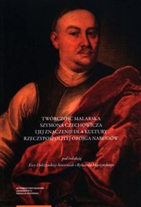 Obrazek Twórczość malarska Szymona Czechowicza i jej znaczenie dla kultury Rzeczypospolitej Obojga Narodów