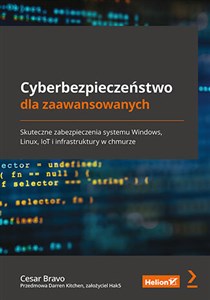 Picture of Cyberbezpieczeństwo dla zaawansowanych. Skuteczne zabezpieczenia systemu Windows, Linux, IoT i infrastruktury w chmurze