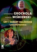 Gry i zaba... - Katarzyna Grochola, Andrzej Wiśniewski -  books from Poland