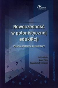 Obrazek Nowoczesność w polonistycznej eduk@cji Pytania, problemy, perspektywy