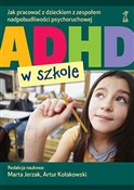 Książka : ADHD w szk... - Marta Jerzak, Artur Kołakowski