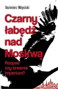 Picture of Czarny łabędź nad Mokswą. Rozpad czy trwanie imperium?