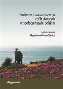 Obrazek Problemy i szanse rozwoju osób starszych w społeczeństwie polskim