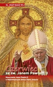 Picture of Czerwiec ze św. Janem Pawłem II Nauczanie Jana Pawła II o Najświętszym Sercu Pana Jezusa