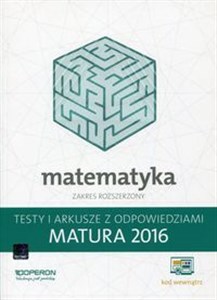 Obrazek Matematyka Matura 2016 Testy i arkusze z odpowiedziami Zakres rozszerzony Szkoła ponadgimnazjalna